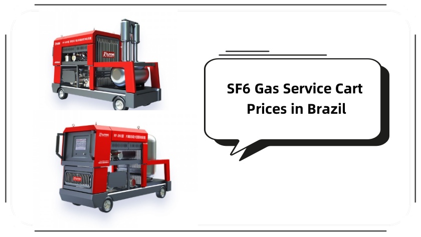 SF6 Gas Service Cart Prices in Brazil: Comprehensive Guide for 2025