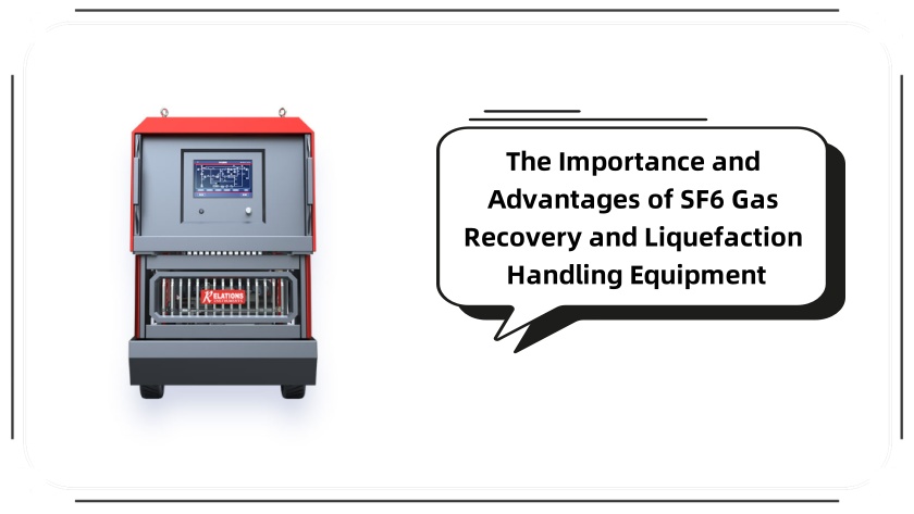 The Importance and Advantages of SF6 Gas Recovery and Liquefaction Handling Equipment