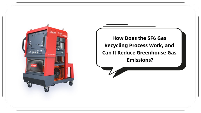 How Does the SF6 Gas Recycling Process Work, and Can It Reduce Greenhouse Gas Emissions?
