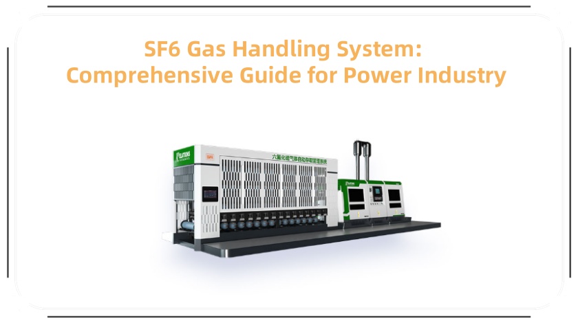 SF6 Gas Handling System: Comprehensive Guide for Power Industry
