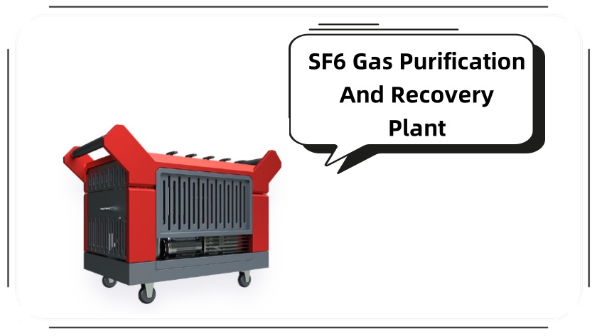 SF6 Gas Purification and Recovery Plant: Environmental Solutions & Efficiency