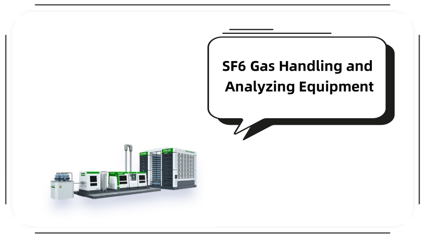 SF6 Gas Handling and Analyzing Equipment: Essential Solutions for Power Sector Compliance and Efficiency