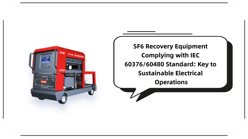 SF6 Recovery Equipment Complying with IEC 60376/60480 Standard