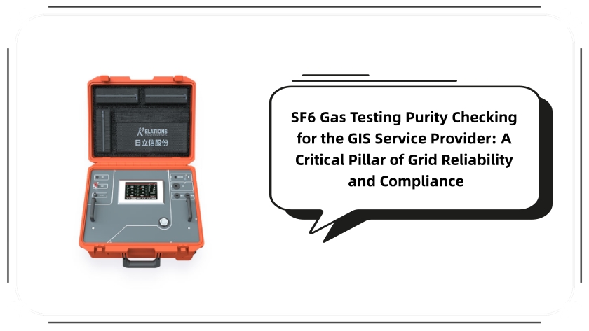 SF6 Gas Testing Purity Checking for the GIS Service Provider