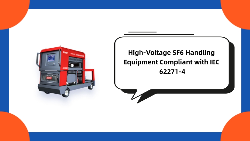 High-Voltage SF6 Handling Equipment Compliant with IEC 62271-4
